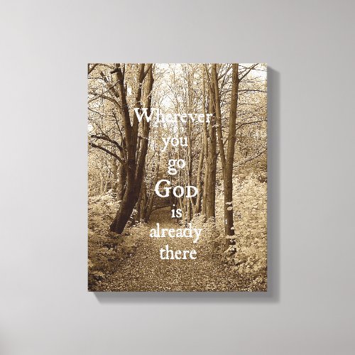 God is alreayd there Quote Canvas Print