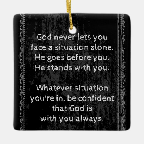 God is Always With You are Never Alone  Ceramic Ornament