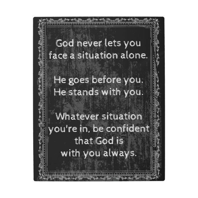 God is Always With You are Never Alone Metal Print (Front)