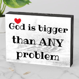 God is bigger than ANY problem Cute Faith Quote Wooden Box Sign