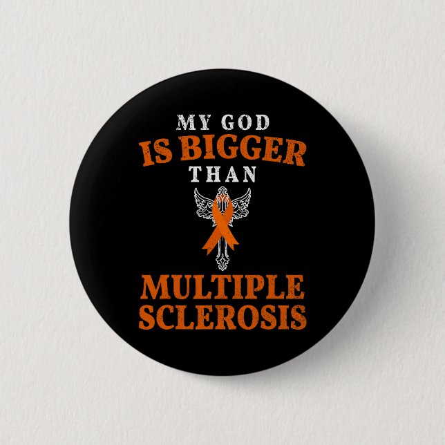 God Is Bigger Than Multiple Sclerosis Ms Fighter  Button (Front)
