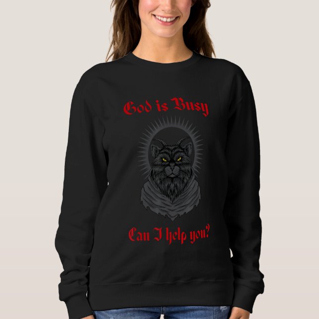 God Is Busy Can I Help You Baphomet Occult Cat Sat Sweatshirt (Front)