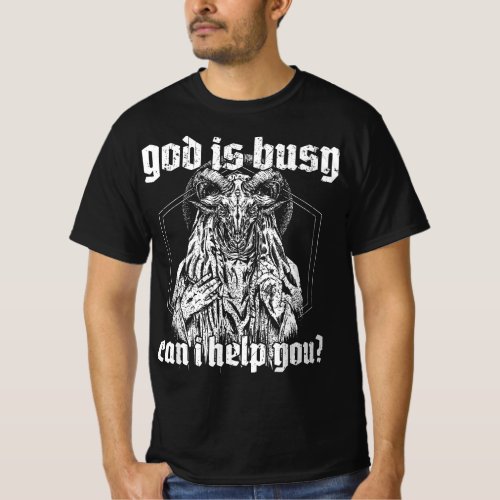 God Is Busy Can I Help You Baphomet T_Shirt