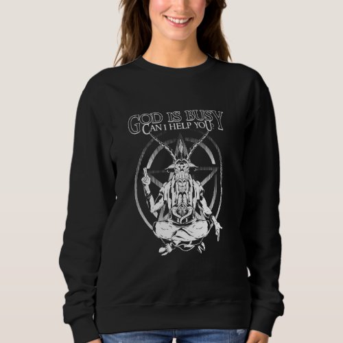 God Is Busy Can I Help You For A Goth And Spooky Sweatshirt