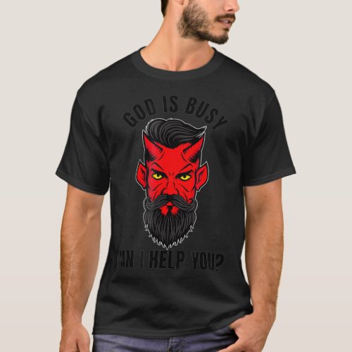 God is Busy Can I Help You  funny 666 satanism T_Shirt