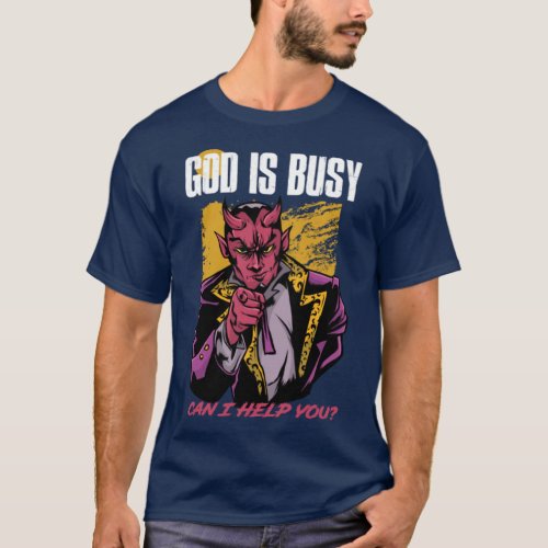 God Is Busy Can I Help You Funny Satan Gift T_Shirt