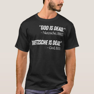 God is dead Nietzsche is dead 1 T-Shirt