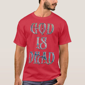 God Is Dead Nietzsche Quote T-Shirt
