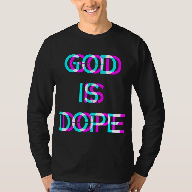 God is Dope Christian Faith Believer T-Shirt (Front)
