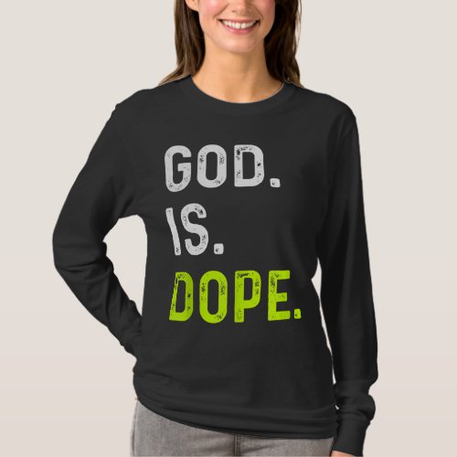 God is Dope Funny Jesus Christ Love Lifestyle T_Shirt