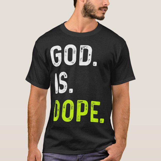God is Dope Funny Jesus Christ Love Lifestyle T-Shirt (Front)