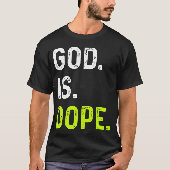 God is Dope Funny Jesus Christ Love Lifestyle Tee (Front)