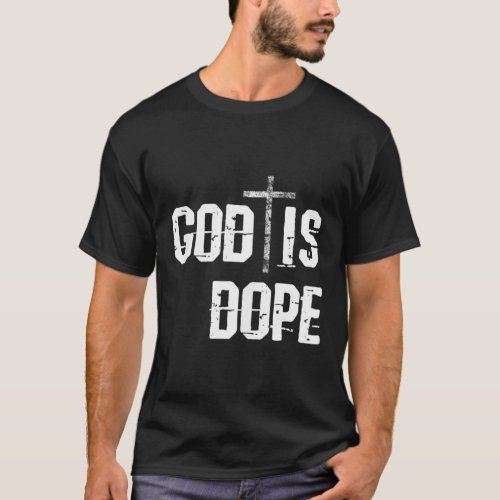 God Is Dope White Print Church Christian TShirt54 T_Shirt