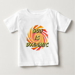 God is Dynamic Christian Baby T-Shirt