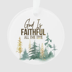 God is Faithful All the Time Christmas Ornament