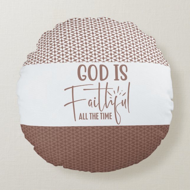 God Is Faithful All The Time Round Pillow (Front)