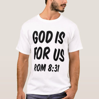 God is for us rom 8 31 T-Shirt