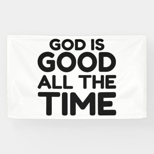 GOD IS GOOD ALL THE TIME BANNER