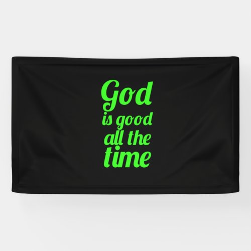 God is good all the time Bible Jesus Christian rel Banner