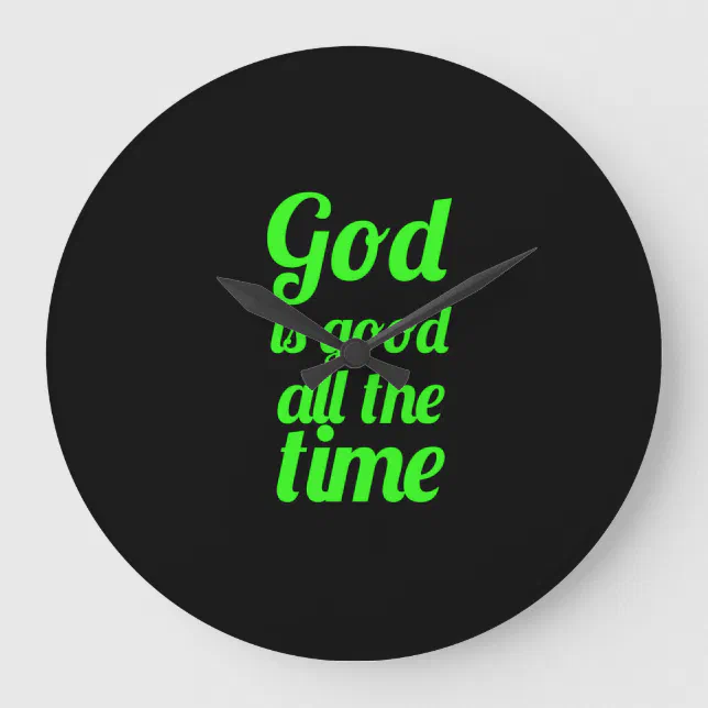 God is good all the time Bible Jesus Christian rel Large Clock Zazzle