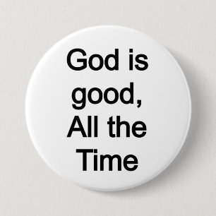 God is good, all the time button