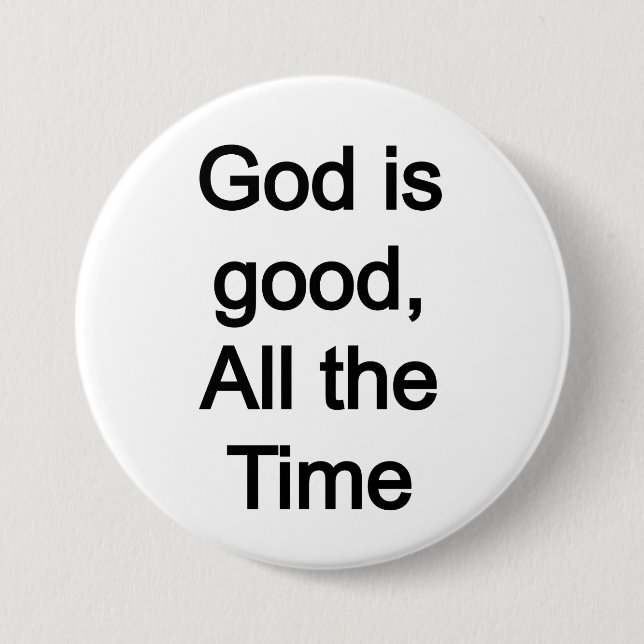 God is good, all the time button (Front)