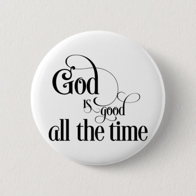 God is good all the time button (Front)
