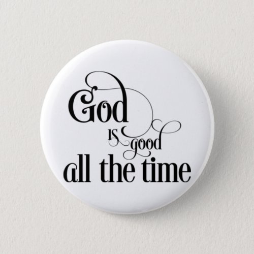 God is good all the time button