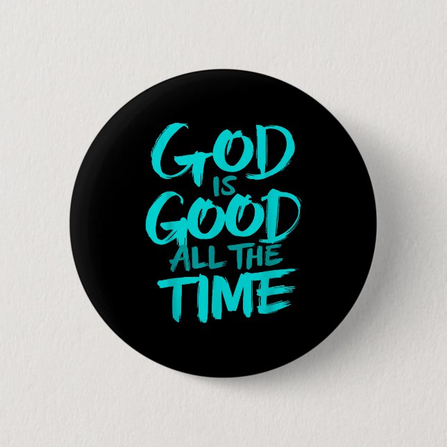 God Is Good All The Time  Button (Front)