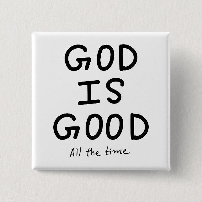 God is good all the time button (Front)