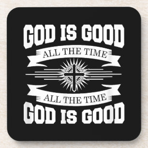 God is good all the time - Christian Beverage Coaster