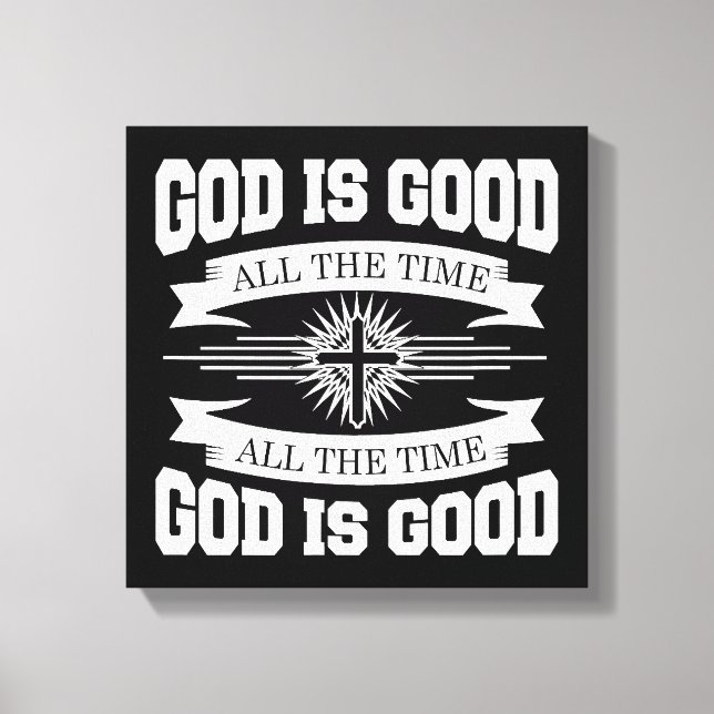 God is good all the time - Christian Canvas Print (Front)