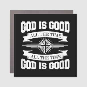 God is good all the time - Christian Car Magnet