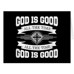 God is good all the time - Christian Cards