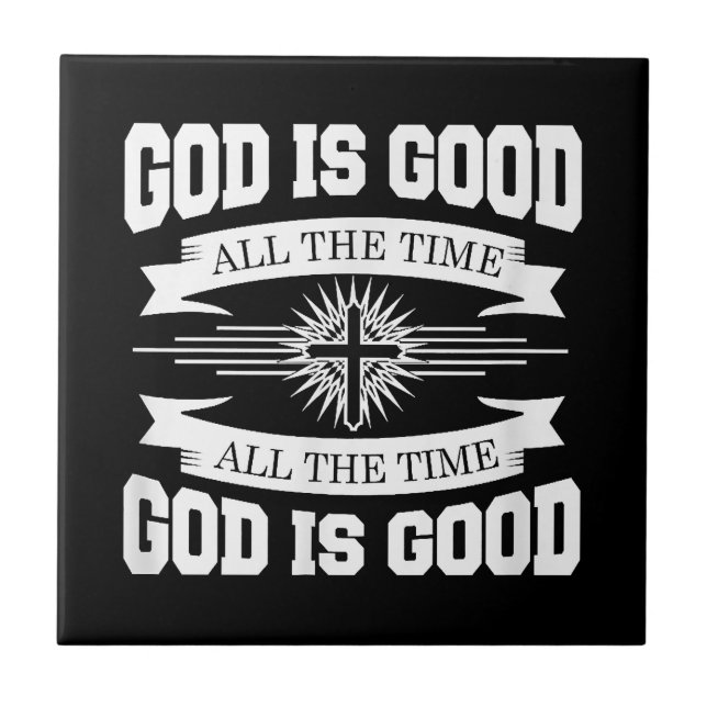 God is good all the time - Christian Ceramic Tile (Front)