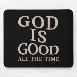 God Is Good All The Time Christian Faith Bible Ver Mouse Pad