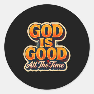 God Is Good All The Time Christian Faith Jesus Chr Classic Round Sticker