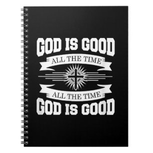 God is good all the time - Christian Notebook