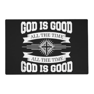 God is good all the time - Christian Placemat