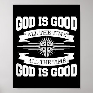 God is good all the time - Christian Poster