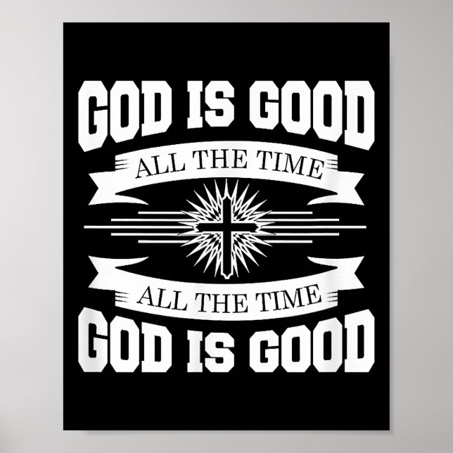 God is good all the time - Christian Poster (Front)