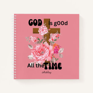 God is good all the time Christian saying floral  Notebook