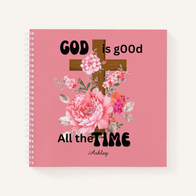 God is good all the time Christian saying floral  Notebook (Front)