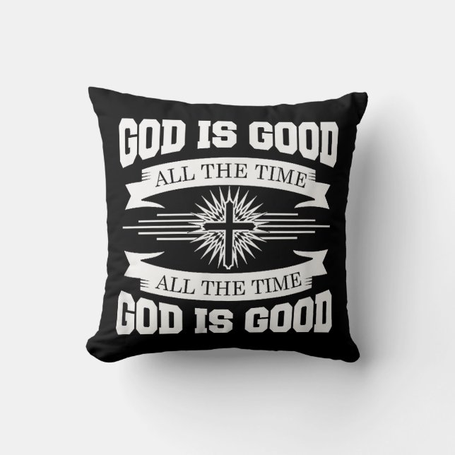 God is good all the time - Christian Throw Pillow (Front)