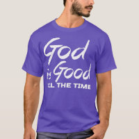 God Is Good All The Time Christian Worship Gift