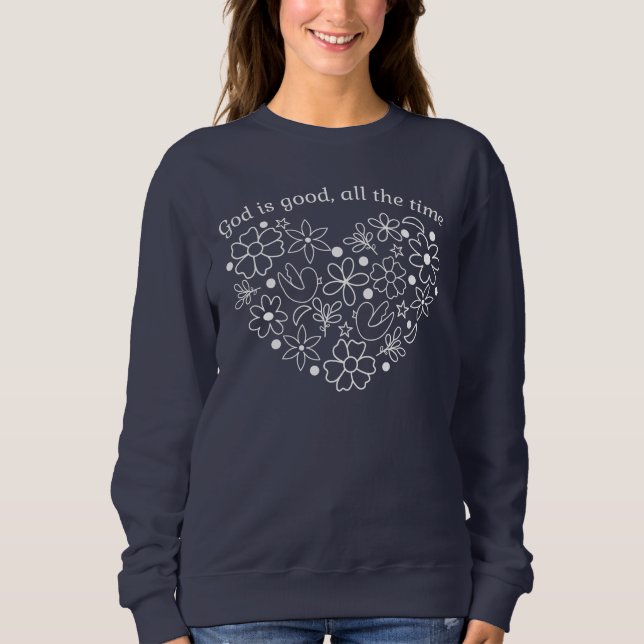 God is Good All the Time - Classic White Floral  Sweatshirt (Front)
