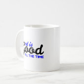 GOD IS GOOD ALL THE TIME COFFEE MUG (Front Left)