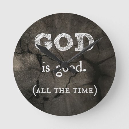 God Is Good...all The Time Custom Christian Round Clock