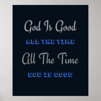 God Is Good All The Time (Design) Poster