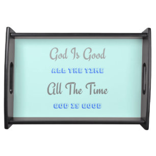 God Is Good All The Time (Design) Serving Tray